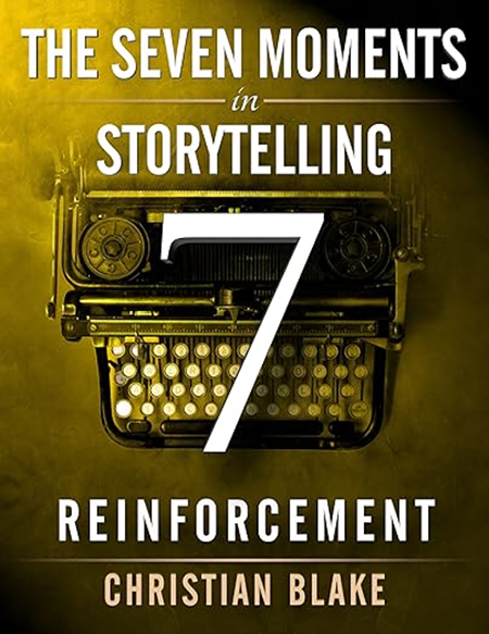 the seven moments in storytelling - reinforcement by christian blake